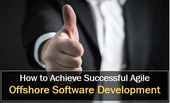 How to Achieve Successful Agile Offshore Software Development