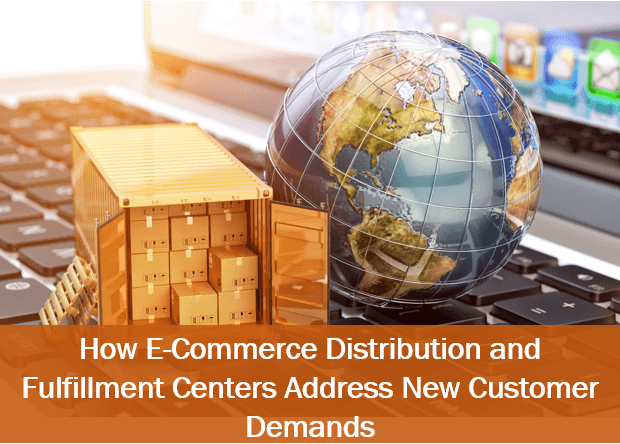E-Commerce Distribution & Fulfillment Centers Meet New Demands