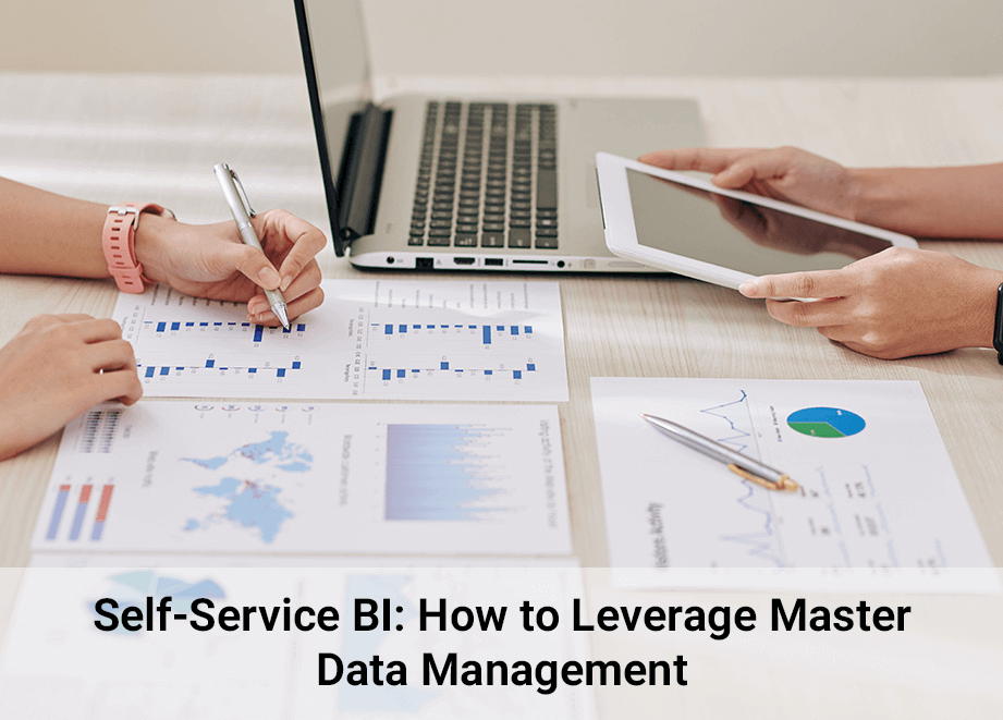 Self-Service BI: How to Leverage Master Data Management