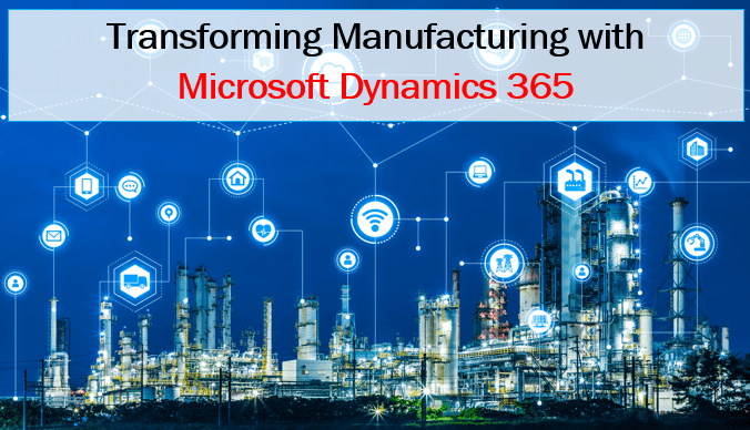 Microsoft ERP Manufacturing: How to Transform with Dynamics 365