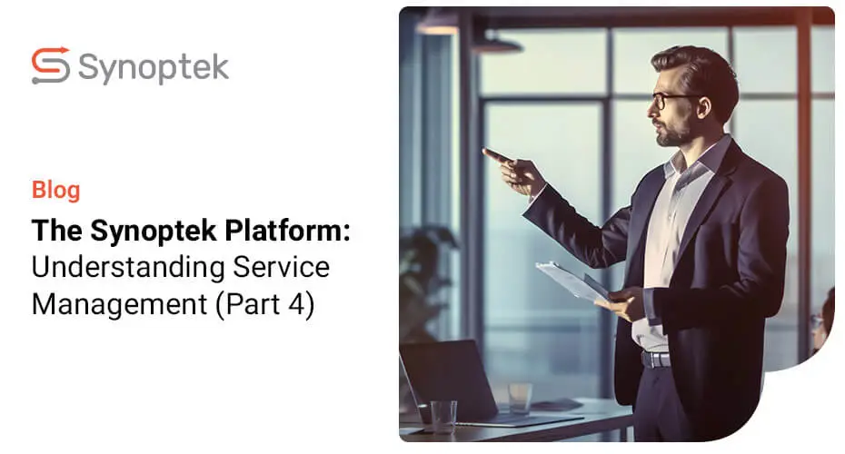 The Synoptek Platform: Understanding Service Management (Part 4)